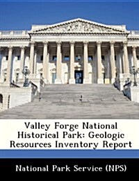 Valley Forge National Historical Park: Geologic Resources Inventory Report (Paperback)
