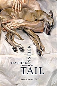 Teaching a Man to Unstick His Tail (Paperback)