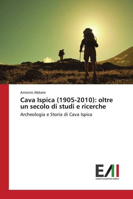 Cava Ispica (1905-2010): Oltre Un Secolo Di Studi E Ricerche (Paperback)