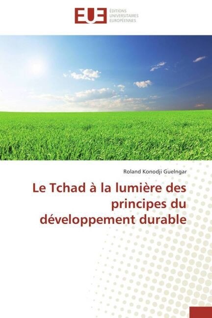 Le Tchad ?La Lumi?e Des Principes Du D?eloppement Durable (Paperback)