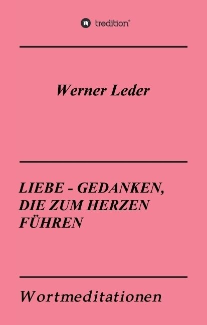 Liebe - Gedanken, Die Zum Herzen F?ren: Wortmeditationen (Hardcover)