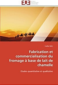 Fabrication Et Commercialisation Du Fromage ?Base de Lait de Chamelle (Paperback)