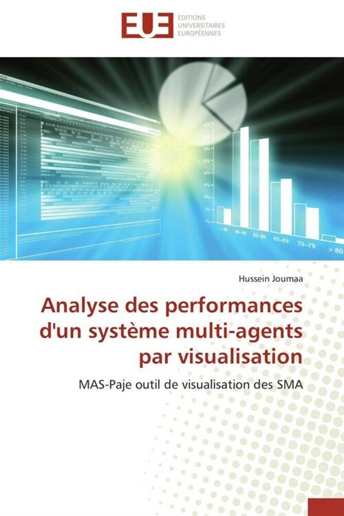 Analyse Des Performances dUn Syst?e Multi-Agents Par Visualisation (Paperback)