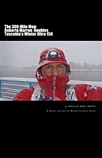 The 300-Mile Man: Roberto Marron Doubles Tuscobias Winter Ultra 150 (Paperback)