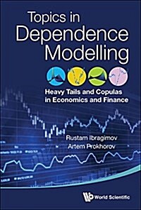 Heavy Tails and Copulas: Topics in Dependence Modelling in Economics and Finance (Hardcover)