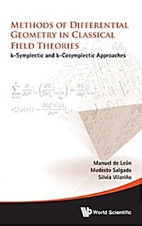 Methods of Differential Geometry in Classical Field Theories: K-Symplectic and K-Cosymplectic Approaches (Hardcover)
