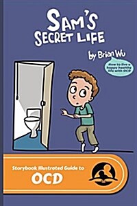 Sams Secret Life: The Storybook Illustrated Guide to Ocd (Paperback)