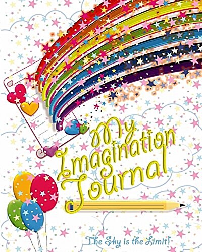 My Imagination Journal - The Sky is the Limit!: Trade Book Edition (Paperback)