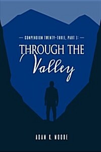 Compendium Twenty-Three: Part I, Through the Valley (Paperback)