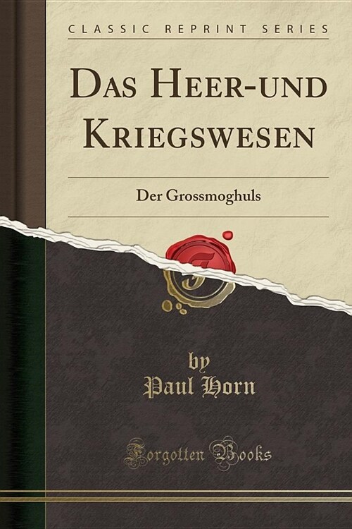 Das Heer-Und Kriegswesen: Der Grossmoghuls (Classic Reprint) (Paperback)