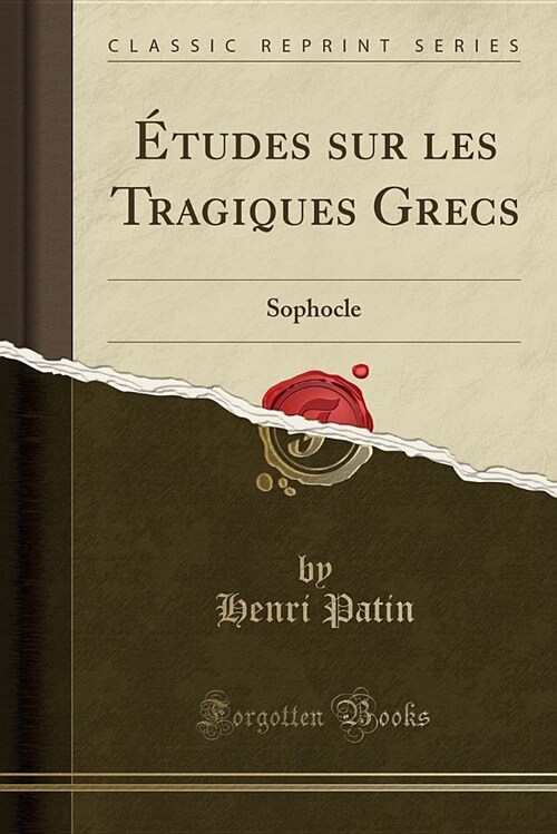 Etudes Sur Les Tragiques Grecs: Sophocle (Classic Reprint) (Paperback)