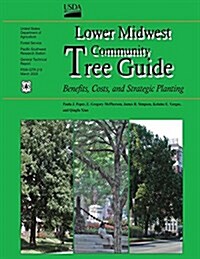 Lower Midwest Community Tree Guide: Benefits, Costs, and Strategic Planting (Paperback)