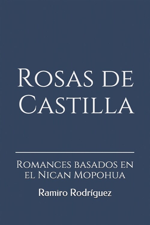 Rosas de Castilla: Romances Basados En El Nican Mopohua (Paperback)