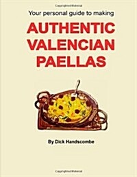 Authentic Valencian Paellas: Your Personal Guide to Making (Paperback)