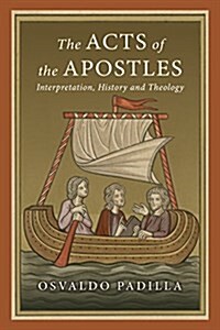 The Acts of the Apostles: Interpretation, History and Theology (Paperback)