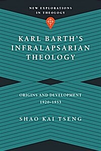 [중고] Karl Barth‘s Infralapsarian Theology: Origins and Development, 1920-1953 (Paperback)
