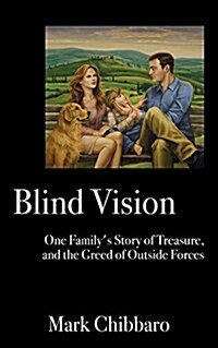 Blind Vision: One Familys Story of Treasure, and the Greed of Outside Forces (Paperback)