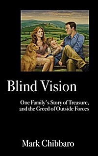 Blind Vision: One Familys Story of Treasure, and the Greed of Outside Forces (Hardcover)