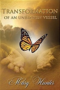 Transformation of an Unbroken Vessel (Paperback)