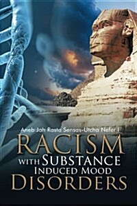 Racism with Substance Induced Mood Disorders (Paperback)