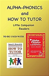 Alpha Phonics and How to Tutor Little Companion Readers (Paperback)