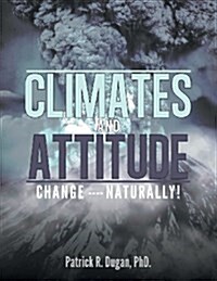 Climates and Attitude Change ---- Naturally! (Paperback)