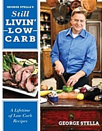 Still Livin Low Carb: A Lifetime of Low Carb Recipies (Paperback)