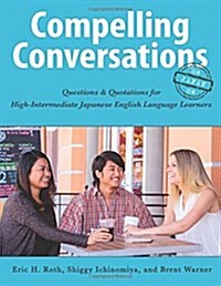 Compelling Conversations - Japan: Questions and Quotations for High Intermediate Japanese English Language Learners (Paperback)