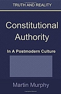 Constitutional Authority in a Postmodern Culture (Paperback)