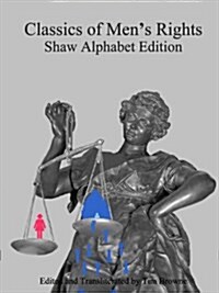 Classics of Mens Rights: Shaw Alphabet Edition (Paperback)