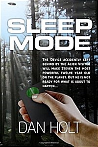 Sleep Mode: The Device for Inducing the Sleep Mode on Earths Creatures Was Left Behind by the Escaping Alien Visitor. Steven Foun (Paperback)