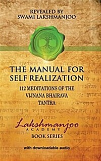 The Manual for Self Realization: 112 Meditations of the Vijnana Bhairava Tantra (Hardcover)