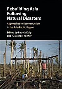 Rebuilding Asia Following Natural Disasters : Approaches to Reconstruction in the Asia-Pacific Region (Hardcover)