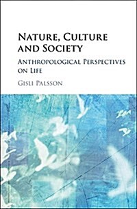 Nature, Culture, and Society : Anthropological Perspectives on Life (Hardcover)