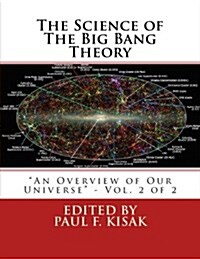 The Science of The Big Bang Theory: An Overview of Our Universe - Vol. 2 of 2 (Paperback)