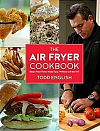 The Air Fryer Cookbook: Deep-Fried Flavor Made Easy, Without All the Fat! (Hardcover)