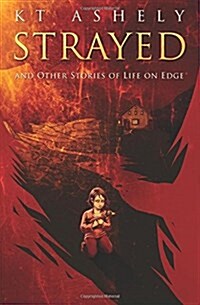 Strayed and Other Stories of Life on Edge (Paperback)