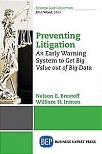 Preventing Litigation: An Early Warning System to Get Big Value Out of Big Data (Paperback)