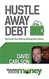 Hustle Away Debt: Eliminate Your Debt by Making More Money (Paperback)