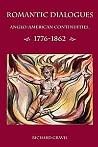Romantic Dialogues: Anglo-American Continuities, 1776-1862 (Paperback)
