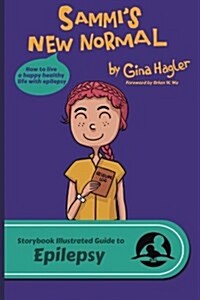 Sammis New Normal: The Storybook Illustrated Guide to Epilepsy (Paperback)