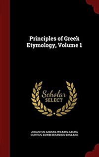 Principles of Greek Etymology, Volume 1 (Hardcover)