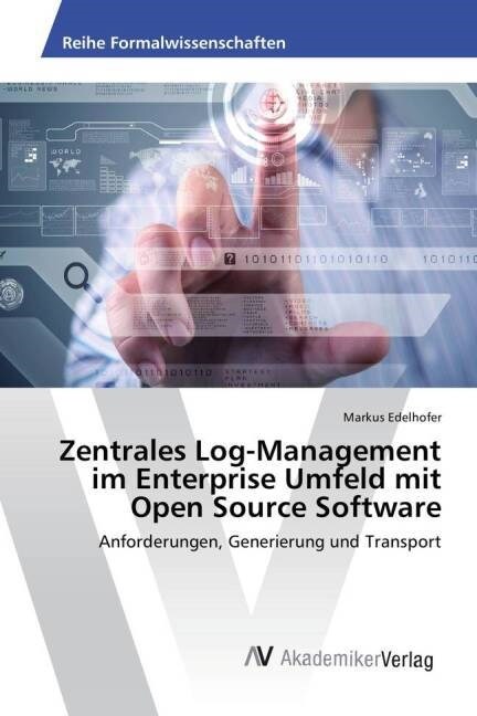 Zentrales Log-Management Im Enterprise Umfeld Mit Open Source Software (Paperback)