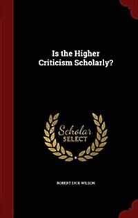 Is the Higher Criticism Scholarly? (Hardcover)