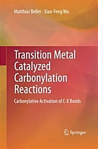 Transition Metal Catalyzed Carbonylation Reactions: Carbonylative Activation of C-X Bonds (Paperback)