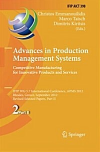 Advances in Production Management Systems. Competitive Manufacturing for Innovative Products and Services: Ifip Wg 5.7 International Conference, Apms (Paperback)