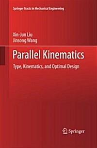 Parallel Kinematics: Type, Kinematics, and Optimal Design (Paperback)