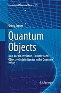 Quantum Objects: Non-Local Correlation, Causality and Objective Indefiniteness in the Quantum World (Paperback)