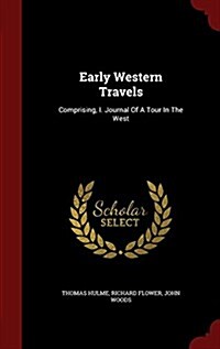 Early Western Travels: Comprising, I. Journal of a Tour in the West (Hardcover)