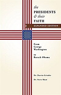 The Presidents & Their Faith: From George Washington to Barack Obama (Paperback)